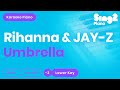 Umbrella  rihanna jayz lower key piano karaoke