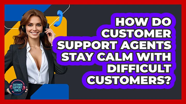 How Do Customer Support Agents Stay Calm With Difficult Customers? - Customer Support Coach