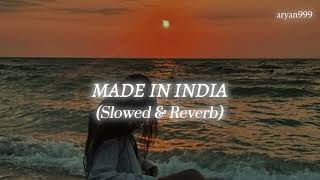 Made In India slowed U0026 Reverb  Aryan