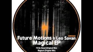 Future Motions ft Leo Savan - I'll Be Good Original Mix