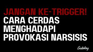 Ini Caranya Agar Tidak Terpancing Dengan Provokasi Narsisis