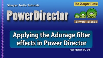 PowerDirector - Applying the Adorage filter effects