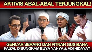 Aktivis Abal2 Terjungkal❗️Gencar Serang Dan Fitnah Gus Baha, Faizal Dibungkam Buya Yahya-Adi Hidayat