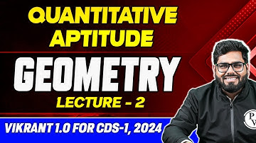 Quantitative Aptitude: Geometry Part- 2 | CDS Maths | CDS Vikrant 1.0