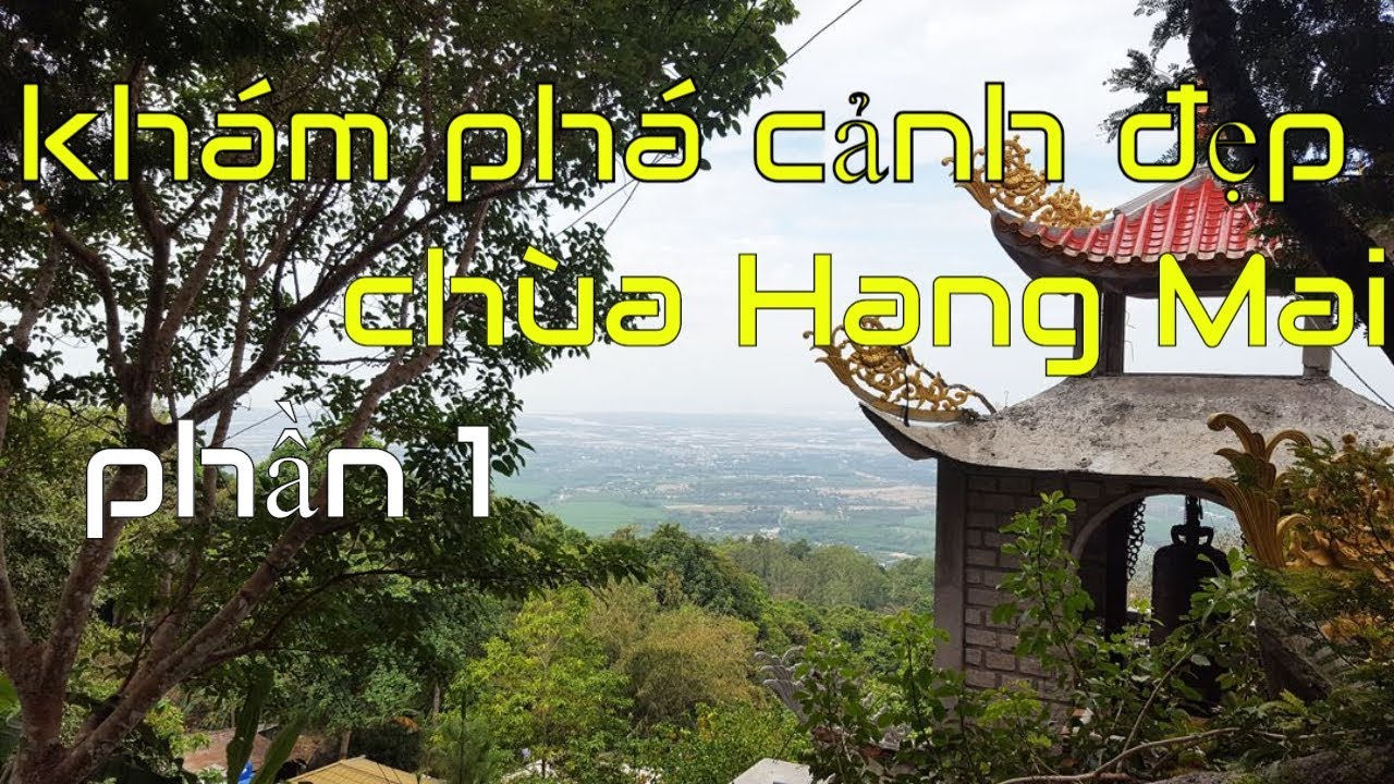 Khám phá cảnh đẹp chùa Hang Mai núi Dinh [ Phần 1]