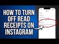 How to Turn Off Read Receipts on Instagram (2026 NEW Global Update)
