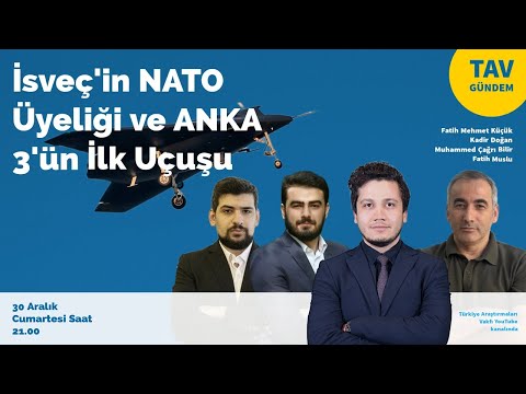 İsveç'in NATO Üyeliği, ANKA 3'ün İlk Uçuşu ve Futbolda Siyaset | TAV GÜNDEM-8