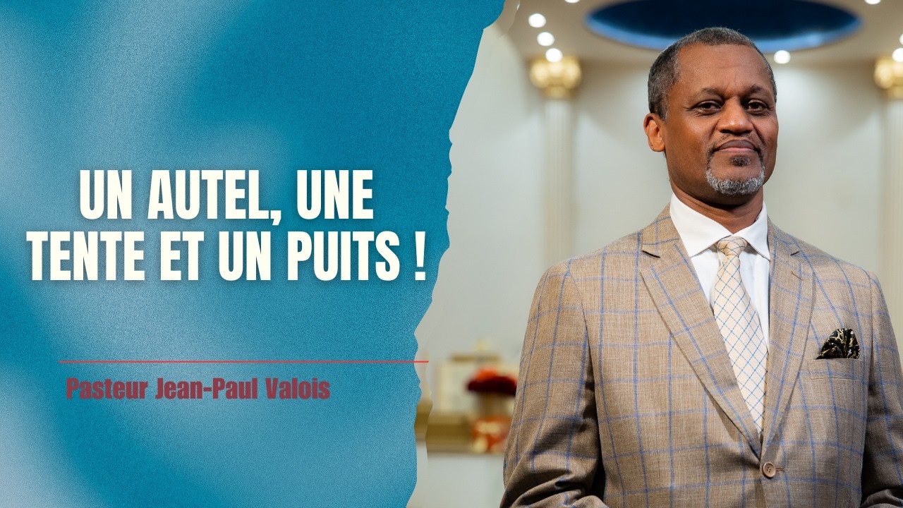 DIM 22 02 26 - Un autel, une tente et un puits ! - Pasteur Jean-Paul Valois