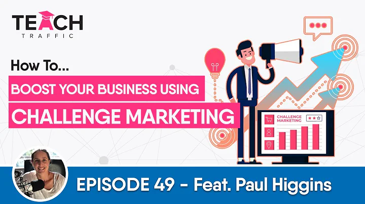 50 - How To Boost Your Business Using Challenge Ma...