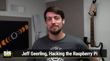 A Slice of Raspberry Pi - Jeff Geerling, Hacking the Raspberry Pi