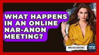 Information What Happens In An Online Nar-Anon Meeting - Mind Over Substance Update