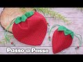 Saquinho Morango- Passo a Passo | Atelier LoveYu