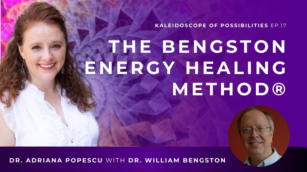 EP 17 – The Bengston Energy Healing Method® with Dr. William Bengston