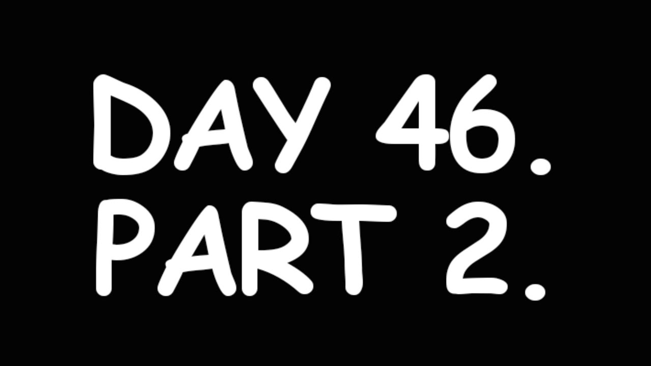 DAY 46 PART 2 YouTube day-46-part-2-youtube