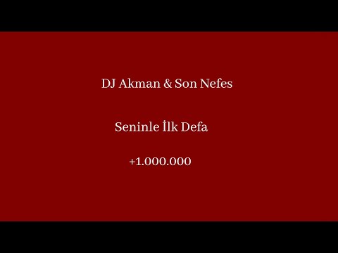Son Nefes & Dj Akman - Seninle İlk Defa