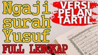 BELAJAR NGAJI SURAH YUSUF FULL LENGKAP UNTUK PEMULA VERSI PELAN DAN TARTIL