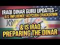 Iraqi Dinar Guru Updates – U.S. Influence, ASYCUDA Crackdown &amp; Is Iraq Preparing the Dinar