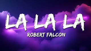 Robert Falcon - La La La (Lyrics)