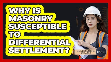 Why Is Masonry Susceptible To Differential Settlement? - Civil Engineering Explained