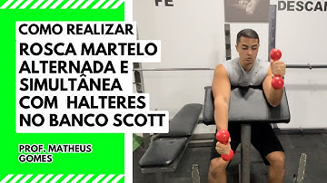 Rosca martelo alternada e simultânea com halteres no banco scott - prof. Matheus Gomes