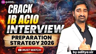 How to Crack IB ACIO Interview? | IB ACIO Interview Preparation Strategy 2026 | By Aditya Sir