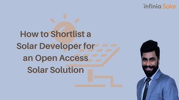How to Shortlist a Solar Developer for an Open Access Solar Solution || Infinia Solar