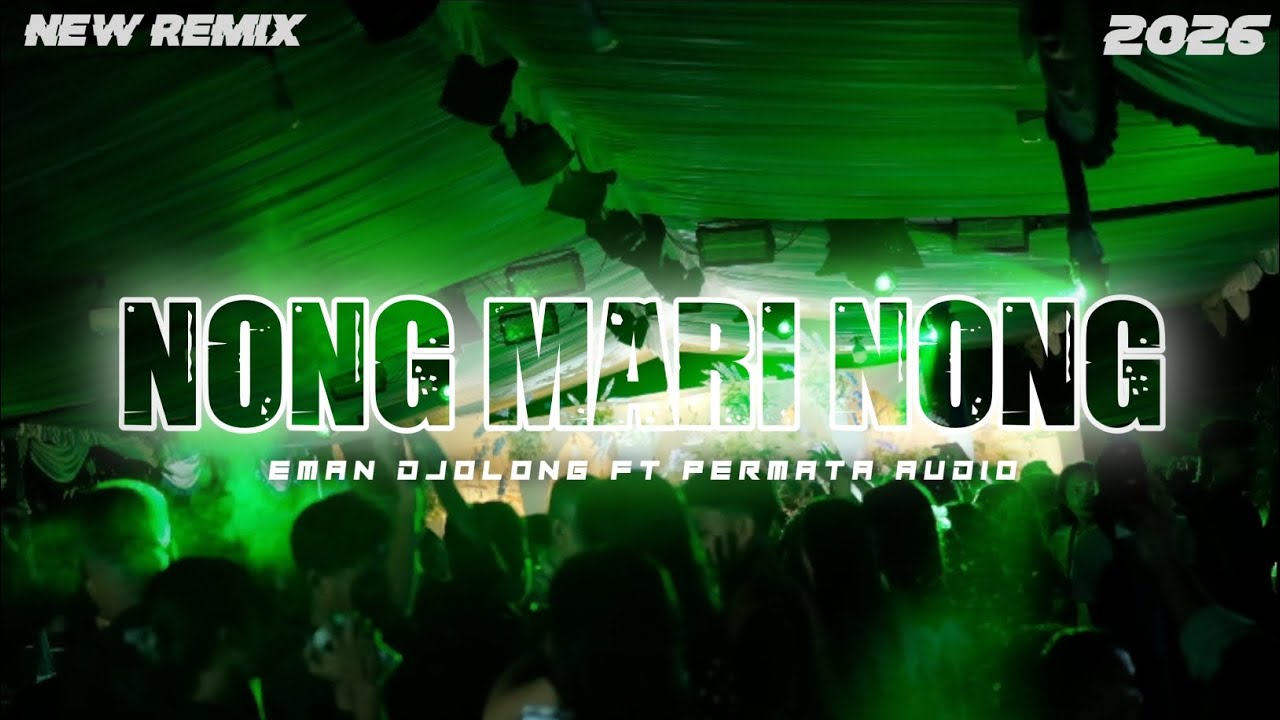 NONG MARI NONG_EMAN DJOLONG FT PERMATA AUDIO 2026🔥