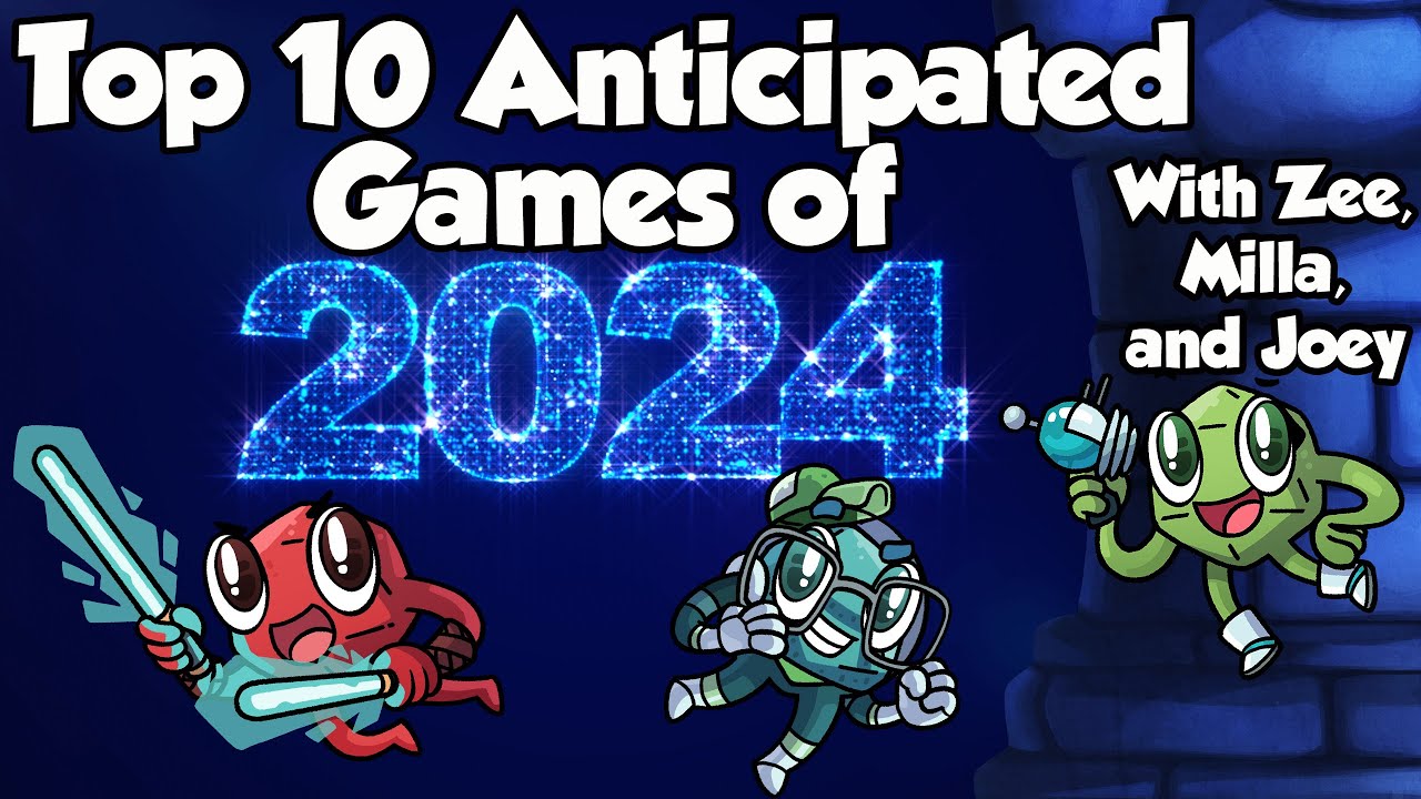 Top 10 Most Anticipated Games of 2024 - with Zee, Milla, and Joey - YouTube