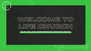 Life Church Online Experience - 9AM