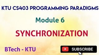 KTU CS403 PROGRAMMING PARADIGMS|module 6|SYNCHRONIZATION
