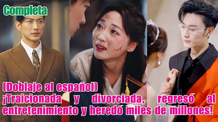 [Doblaje al español]Traicionada y divorciada, regresó al entretenimiento y heredó miles de millones!