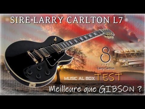 Sire Larry Carlton L7 en test . Détrônera elle sa grand mère Gibson ?