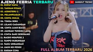 AJENG FEBRIA FULL ALBUM TERBARU 2026 - EMPAT MATA - TAKKAN PISAH - AJENG FEBRIA TERBARU