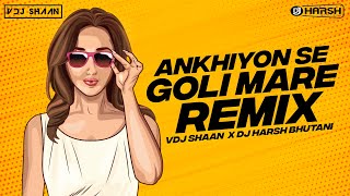 Ankhiyon Se Goli Mare | DJ Harsh Bhutani | VDJ Shaan | Remix |