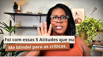 Como lidar com as criticas de pessoas próximas? Atitudes que ajudaram a me blindar!
