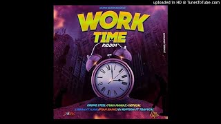 Work Time Riddim Mix (Full, May 2020) Feat. Di Ruption, Fyah Raine, Fyah Manaz, Hepical, Krome Steel