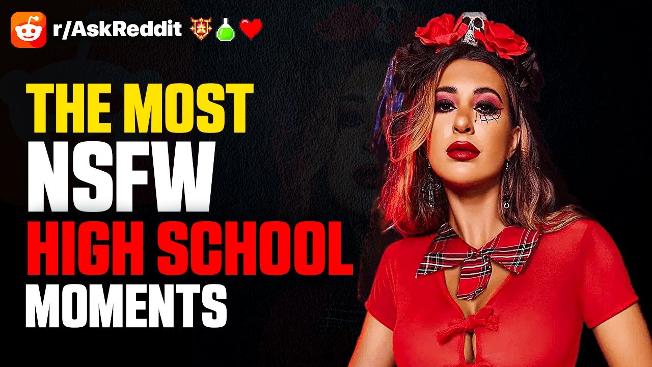 High Schoolers Share Their Most Shocking NSFW Experiences YouTube