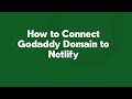 How to Connect Godaddy Domain to Netlify