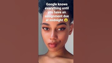 Google knows everything until you have an assignment due at midnight 😂 #shorts #memes #meme #funny