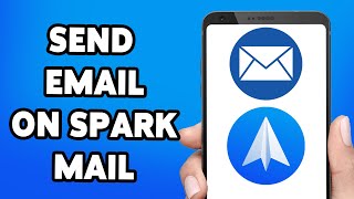 How To Send Email On Spark Mail 2024 | Compose Email On Spark Account | Spark App