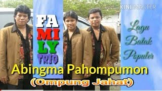 Abingma Pahompumon - Family Trio - Ompung Jahat - [Pop Batak, Lagu Batak Populer]