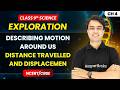 Distance Travelled and Displacement - Describing Motion Around Us | Class 9 Science | Ch 4 | CBSE