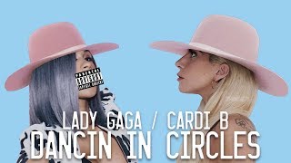 Lady Gaga - Dancin&#39; In Circles (feat. Cardi B) [EXPLICIT]