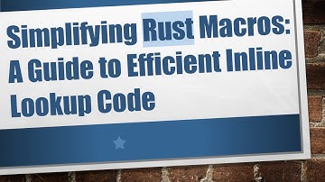 Simplifying Rust Macros: A Guide to Efficient Inline Lookup Code