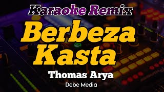 Karaoke Berbeza Kasta - Thomas Arya Dj Remix