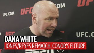 "I had Reyes up going into the last round" Dana White on UFC 247 and Conor McGregor's next fight