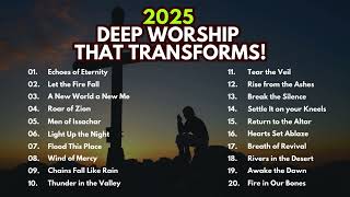 Deep Worship Songs to Bring You into God’s Presence | 2025 Top Christian Gospel Songs