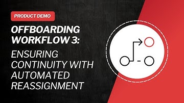 Offboarding Workflow 3: Ensuring Continuity with Automated Reassignment