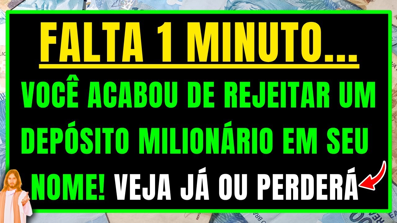 DEUS DIZ: VOCÊ ACABOU DE REJEITAR UM DEPÓSITO MILIONÁRIO EM SEU NOME — VEJA EM 1 MINUTO OU PERDERÁ