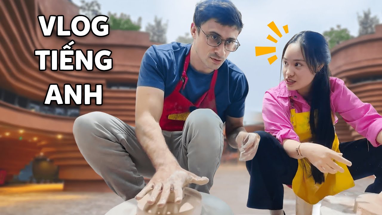 Trải nghiệm nặn gốm cùng fan! - Học tiếng Anh giao tiếp qua vlog | #8